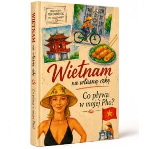 Wietnam na własną rękę, przewodnik, ebook, poradnik na zorganizowanie podróży do Wietnamu